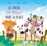 Couverture du livre La vache qui voulait faire sa place - Carine Paquin