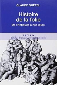 Couverture du livre Histoire de la folie : De l'antiquité à nos jours - Claude Quetel