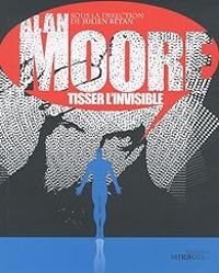 Couverture du livre Alan Moore, tisser l'invisible - Julien Betan