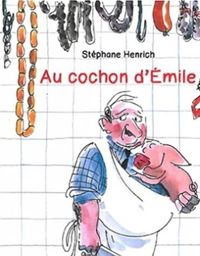 Stéphane Henrich - Au cochon d'Emile