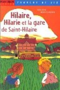 Couverture du livre Hilaire, Hilarie et la gare de Saint-Hilaire - Helene Montardre