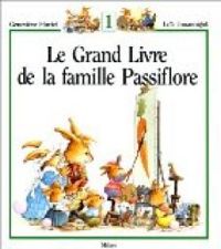 Genevieve Huriet - Le Grand Livre de la famille Passiflore