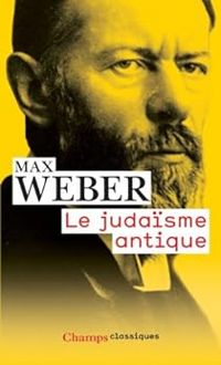 Max Weber - Le judaïsme antique