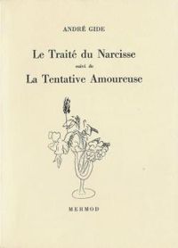 Andre Gide - Le traité du Narcisse - La tentative amoureuse