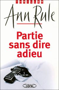 Couverture du livre PARTIE SANS DIRE ADIEU - Ann Rule