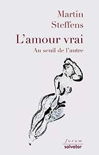 Couverture du livre L'amour vrai - Martin Steffens