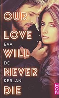 Couverture du livre Our love will never die - Eva De Kerlan