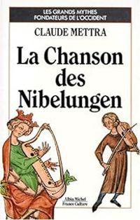 Claude Mettra - La chanson des Nibelungen