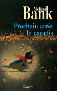 Melissa Bank - Prochain arrêt le paradis