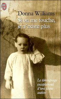 Couverture du livre Si on me touche je n'existe plus - Donna Williams