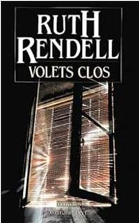 Ruth Rendell - Volets clos