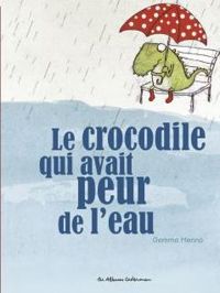 Gemma Merino - Le crocodile qui avait peur de l'eau