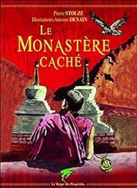 Couverture du livre Le Monastère caché - Pierre Stolze - Antoine Denain