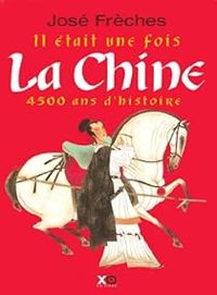 Jose Freches - Il était une fois la Chine