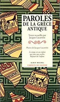 Couverture du livre Paroles de la Grèce antique - Jacques Lacarriere