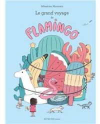 Sebastien Mourrain - Le grand voyage de Flamingo