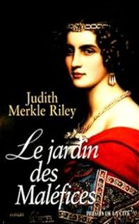 Judith Merkle Riley - Le jardin des malefices