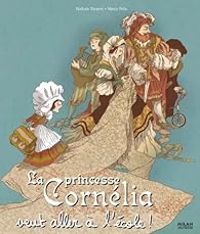 Nathalie Dargent - Nancy Pena - La princesse Cornélia veut aller à lécole