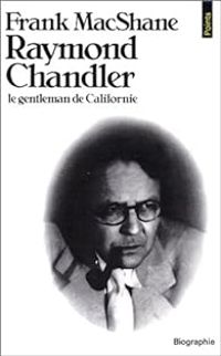 Couverture du livre Raymond Chandler, le gentleman de Californie - Frank Macshane