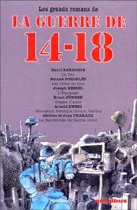 Couverture du livre Les grands romans de la guerre de 14-18 - Ernst Junger - Joseph Kessel - Henri Barbusse - Roland Dorgeles