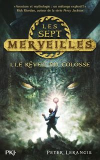 Peter Lerangis - 1. Les sept merveilles : Le réveil du Colosse 