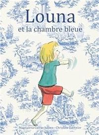 Couverture du livre Louna et la chambre bleue - Magdalena Guirao Jullien - Christine Davenier