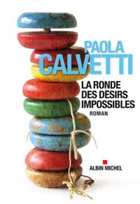 Paola Calvetti - La Ronde des désirs impossibles