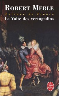 Couverture du livre La Volte des vertugadins - Robert Merle