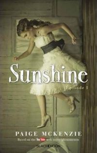 Couverture du livre Sunshine - Épisode 1 - Paige Mckenzie - Alyssa Sheinmel