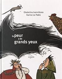 Couverture du livre La peur a de grands yeux - Karine Le Pabic - Ekaterina Ivannikova