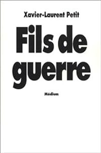 Couverture du livre Fils de guerre - Xavier Laurent Petit