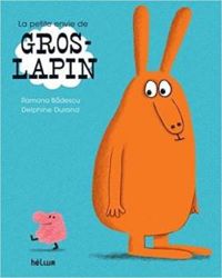 Couverture du livre La petite envie de gros lapin - Ramona Badescu