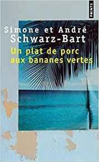 Simone Schwarz Bart - Un plat de porc aux bananes vertes