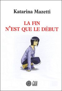 Katarina Mazetti - La fin n'est que le début