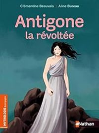 Couverture du livre Antigone la révoltée - Clementine Beauvais