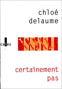 Couverture du livre Certainement pas - Chloe Delaume