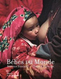 Béatrice Fontanel - Claire D' Harcourt - Bébés du monde