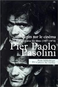 Pier Paolo Pasolini - Herve Joubert Laurencin - Pier Paolo Pasolini, écrits sur cinéma