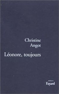 Christine Angot - Léonore, toujours