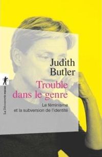 Judith Butler - Trouble dans le genre