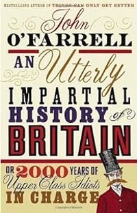 Couverture du livre An Utterly Impartial History of Britain - John Ofarrell