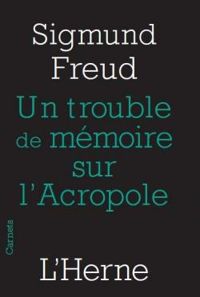 Sigmund Freud - Un trouble de mémoire sur l'Acropole