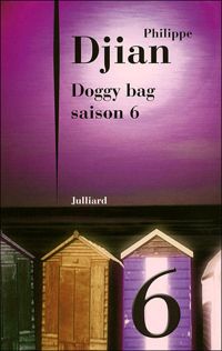 Philippe Djian - Doggy Bag - Saison 6