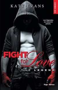 Couverture du livre Fight for love - tome 6 Legend - Katy Evans