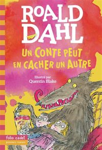 Roald Dahl - Quentin Blake(Illustrations) - Un conte peut en cacher un autre