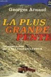 Georges Arnaud - La plus grande pente