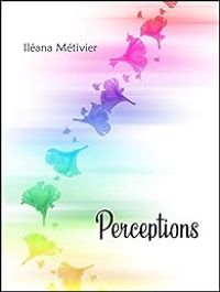 Ileana Metivier - Perceptions