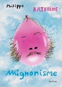 Couverture du livre Mignonisme - Philippe Katerine