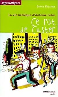 Sophie Dieuaide - Ce rat de Custer