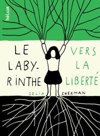 Delia Sherman - Le labyrinthe de la liberté